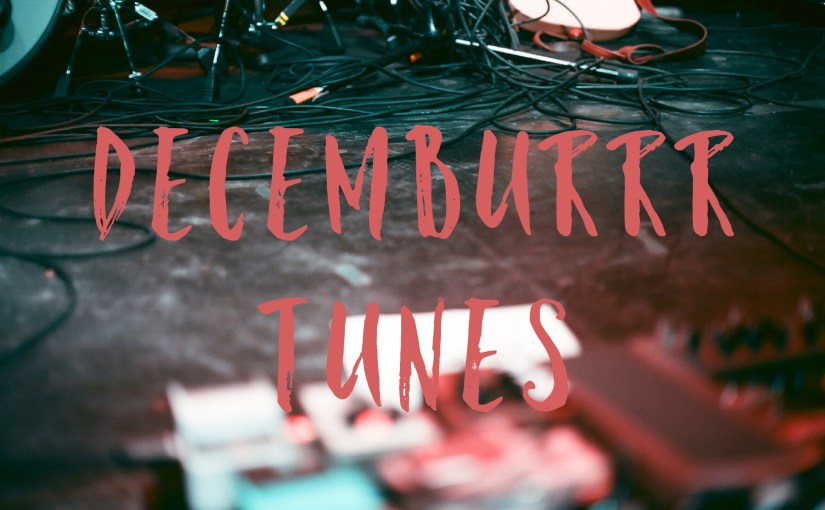 Decemburrrr Tunes